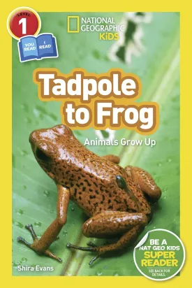 Tadpole to Frog (National Geographic Kids Readers, Level 1/Co-Reader): Animals Grow Up Paperback  September 18, 2018